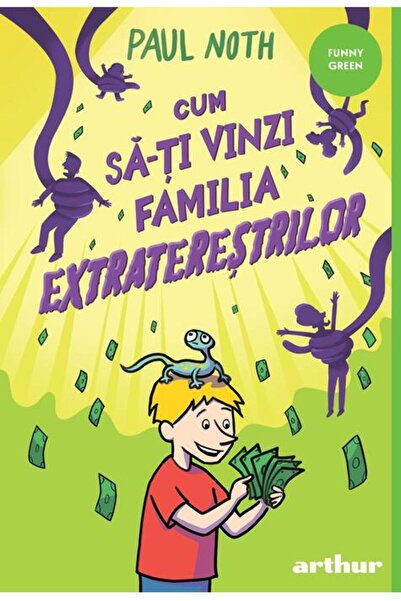 Editura Arthur Cum să-ți vinzi familia extratereștrilor | paperback