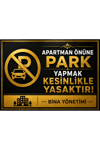 LucitART Lüks Gold Serisi Apartman Önüne Park Yapmak Kesinlikle Yasaktır Uyar...
