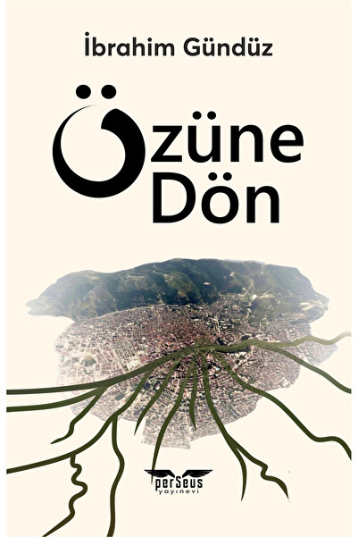 Perseus Yayınevi Özüne Dön - İbrahim Gündüz -