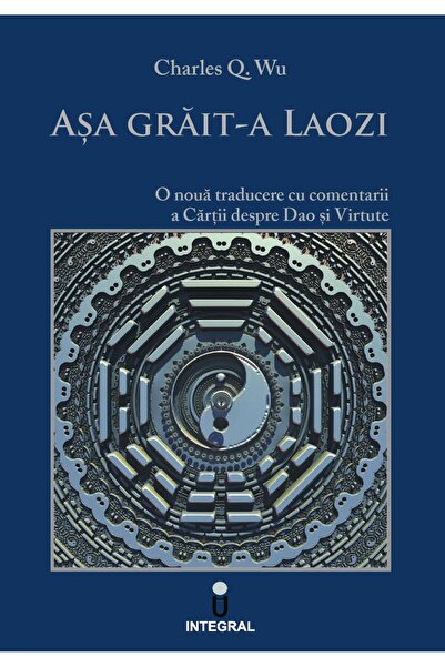 Editura Integral Asa grait-a Laozi, Charles Q. Wu