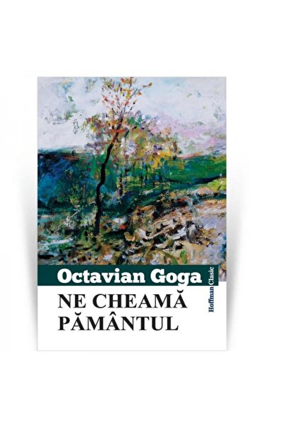 Editura Hoffman Ne cheama pamantul, Octavian Goga
