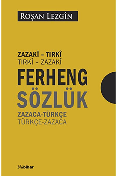 Nubihar Yayınları Ferhengê Zazakî/Tirkî Tirkî/Zazakî - Zazaca/Türkçe Türkçe/Z...