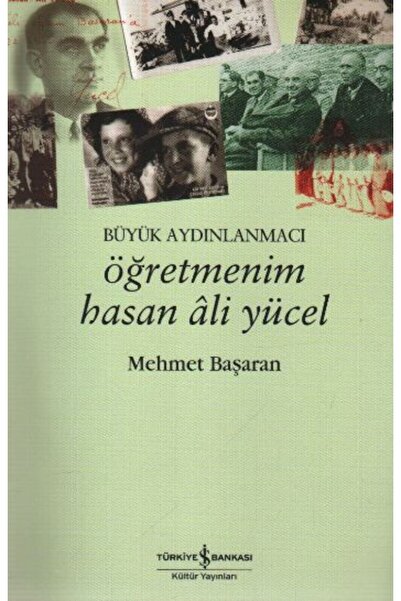 TÜRKİYE İŞ BANKASI KÜLTÜR YAYINLARI Öğretmenim Hasan Ali Yücel