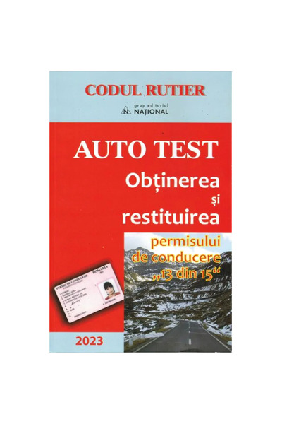 National AUTO TEST. Obtinerea si restituirea permisului de conducere "13 din ...