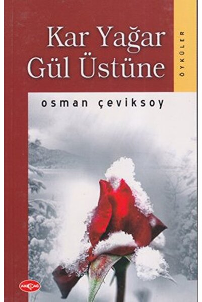 Akçağ Yayınları Kar Yağar Gül Üstüne