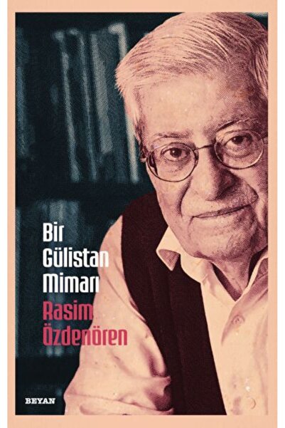 Beyan Yayınları Bir Gülistan Mimarı Rasim Özdenören