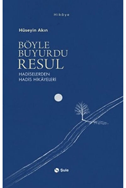 Şule Yayınları Böyle Buyurdu Resul - Hadiselerden Hadis Hikayeleri