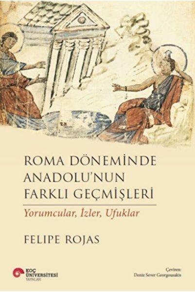 Koç Üniversitesi Yayınları Roma Döneminde Anadolu’Nun Farklı Geçmişleri Yorum...