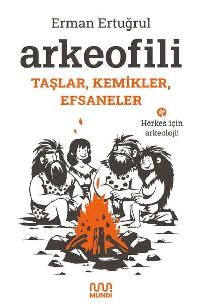 MundiKitap Arkeofili: Taşlar, Kemikler, Efsaneler