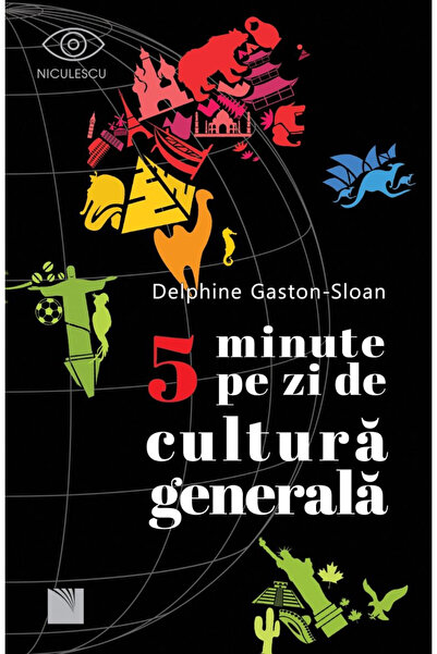 Editura Niculescu 5 minute pe zi de cultură generală, Delphine Gaston-Sloan -...
