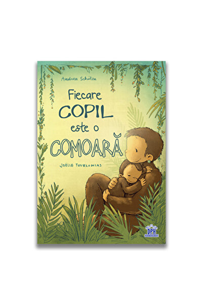 Editura DPH Every Child Is a Treasure, Andrea Schutze, Joelle Tourlonais - DP...