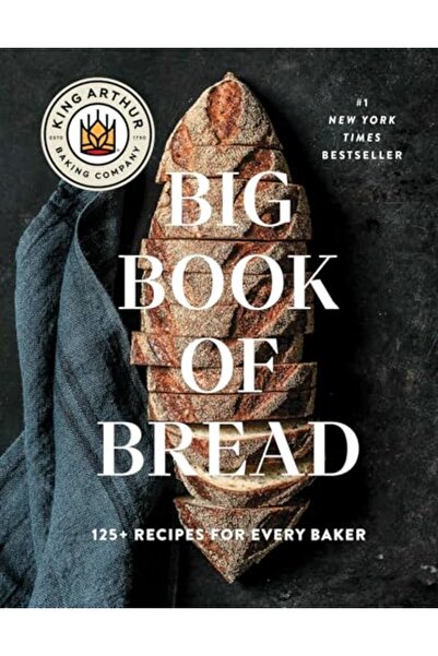 Gallery Books The King Arthur Baking Company Big Book of Bread: 125+ Recipes ...