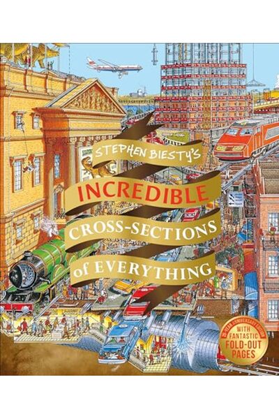 DK CHİLDREN Stephen Biestys Incredible Cross Sections Of Everything