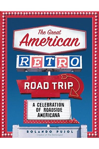 Hachette The Great American Retro Road Trip A Celebration Of Roadside Americana