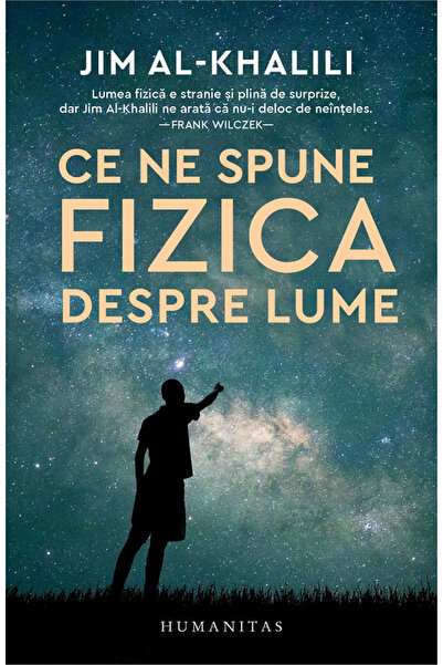 Editura Humanitas Ce ne spune fizica despre lumea noastră, Jim Al-Khalili - E...