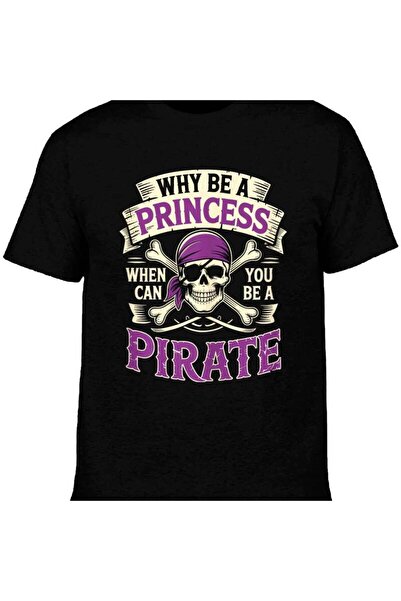 12 Teknoloji Why A Princess When You Can Be Pirate Skull T-Shirt - Shirts for...