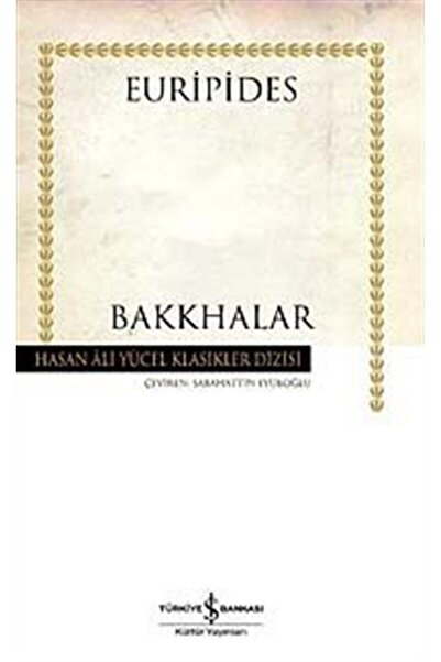 TÜRKİYE İŞ BANKASI KÜLTÜR YAYINLARI Bakkhalar (Ciltsiz)
