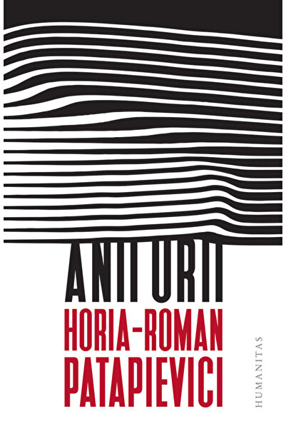 Editura Humanitas Anii lui Uri, Horia-Roman Patapievici - Editura Humanitas