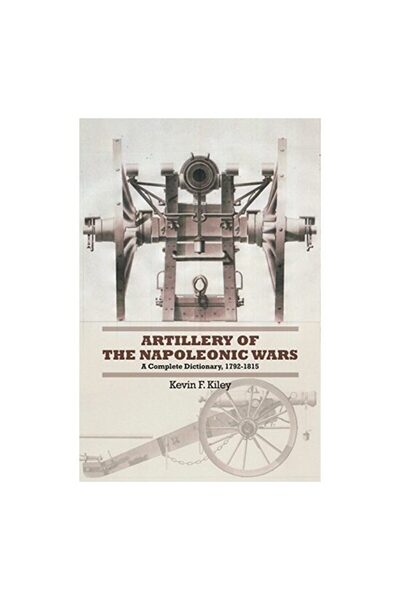 Frontline Books Artileria Războaielor Napoleonică, Kevin F. Kiley