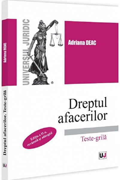 Universul Juridic Dreptul afacerilor. Teste-grila - Adriana Deac
