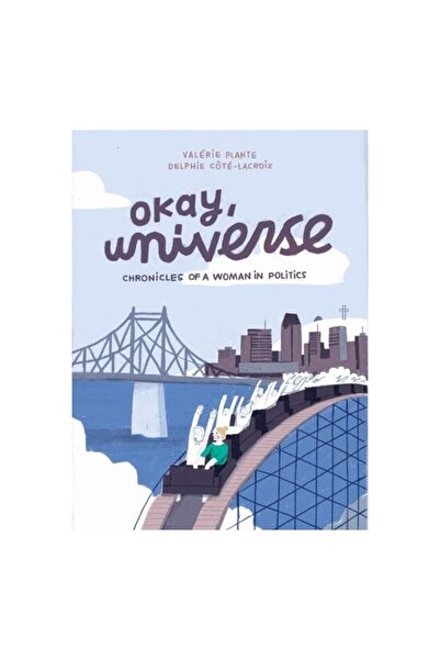 Drawn & Quarterly Publications Okay, Universe: Chronicles Of A Woman In Politics