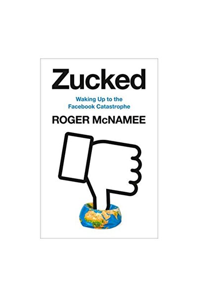 HarperCollins Publishers Zucked : Waking Up to the Facebook Catastrophe
