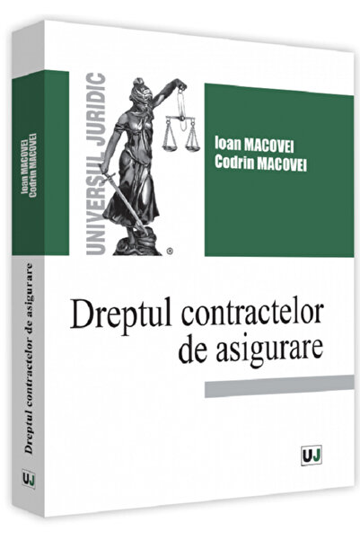 Universul Juridic Dreptul contractelor de asigurare - Ioan Macovei , Codrin M...