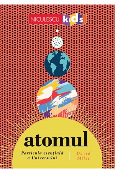 Niculescu Atomul, particula esentiala a Universului - David Miles