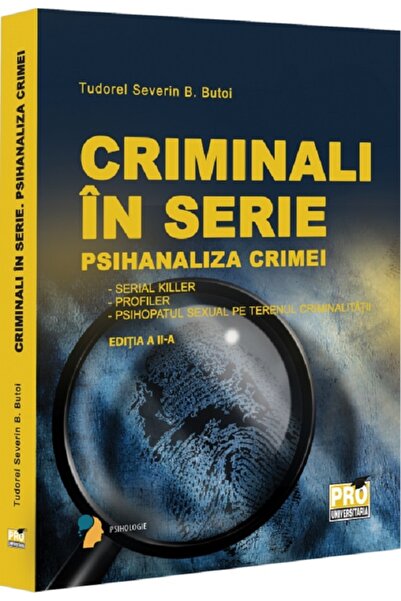 Universul Juridic Criminali in serie. Psihanaliza crimei - Tudorel Badea Butoi