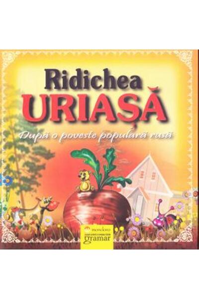 Gramar Ridichea uriasa - Dupa o poveste populara rusa