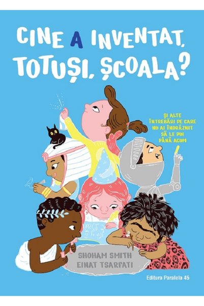 Paralela 45 Cine a inventat, totusi, scoala? - Smith Shoham