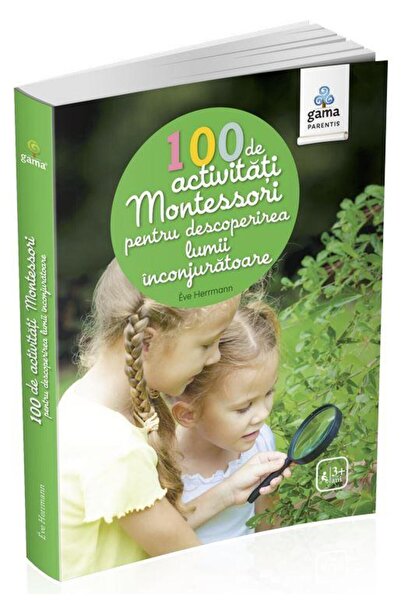 Gama 100 de activitati Montessori pentru descoperirea lumii inconjuratoare - ...