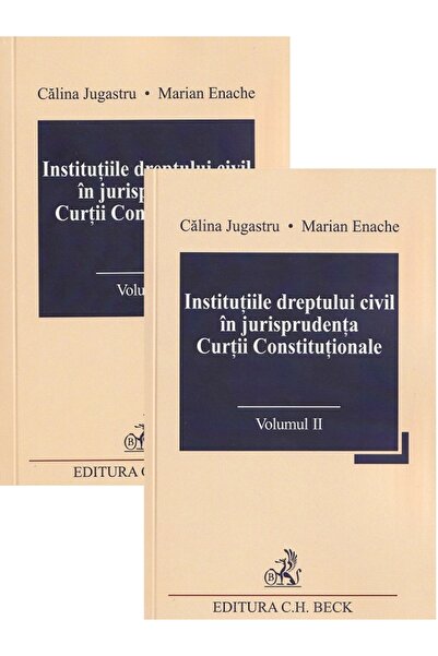 C.H. Beck Institutiile dreptului civil in jurisprudenta Curtii Constitutional...