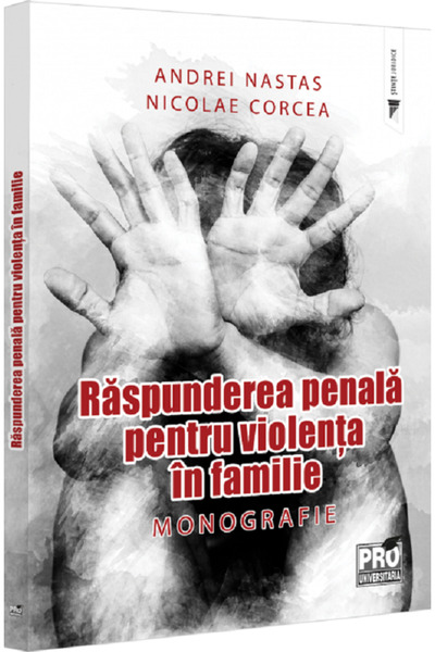 Pro Universitaria Raspunderea penala pentru violenta in familie. Monografie -...