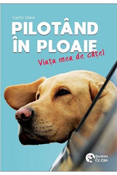 Booklet Pilotand in ploaie. Viata mea de catel - Garth Stein