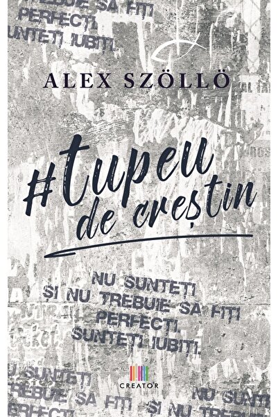 Editura Creator Tupeu de crestin - Alex Szollo