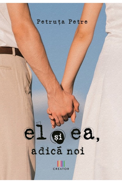 Editura Creator El si ea, adica noi - Petruta Petre