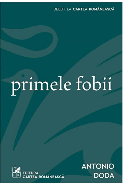 Cartea Romaneasca Primele fobii - Antonio Doda