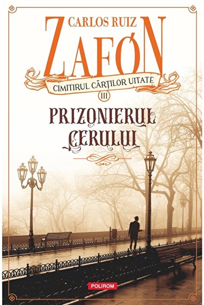Polirom Cimitirul cartilor uitate. Prizonierul cerului Vol.3 - Carlos Ruiz Zafon
