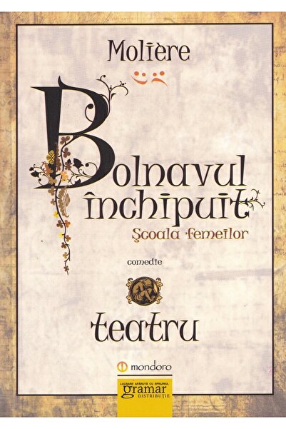 Gramar Bolnavul inchipuit. Scoala femeilor - Moliere