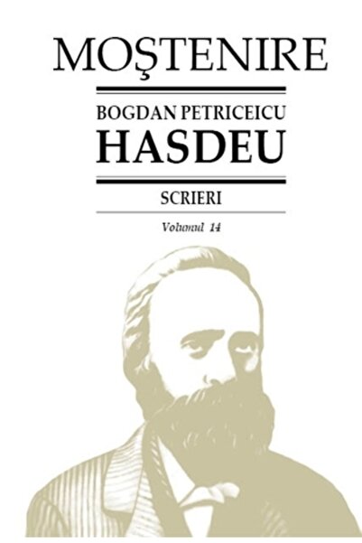 Stiinta Scrieri Vol.14 - Bogdan Petriceicu Hasdeu