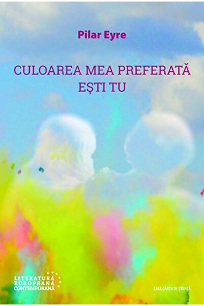 CASA CARTII DE STIINTA Culoarea mea preferata esti tu - Pilar Eyre