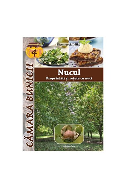CASA Nucul - Proprietati Si Retete Cu Nuci Eisenstock Ildiko