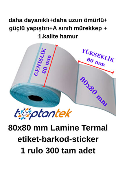 TOPTANTEK Termal Etiket Barkod 80x80 Lamine Termal Etiket 300 Adet (TAM METRA...