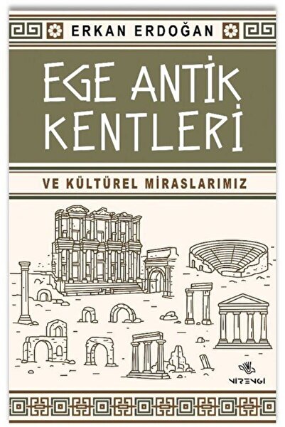Nirengi Yayınları Ege Antik Kentleri ve Kültürel Miraslarımız