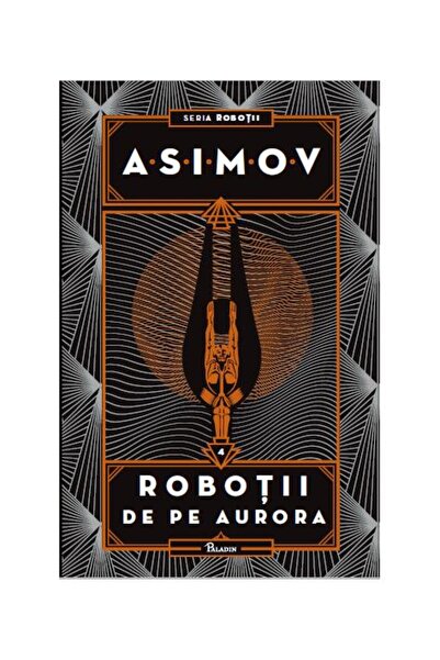 Editura Paladin Roboții IV. Roboții de pe Aurora
