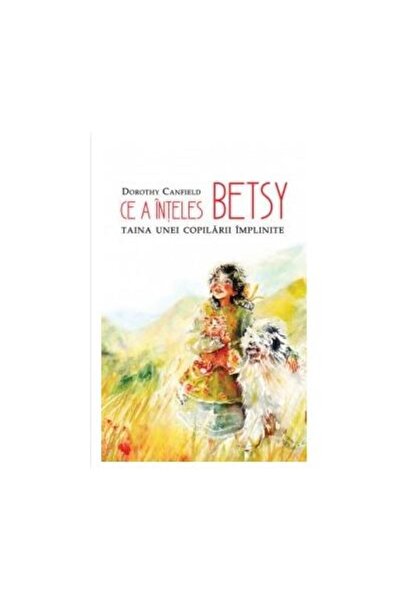Editura Predania Ce a inteles Betsy. Taina unei copilarii implinite