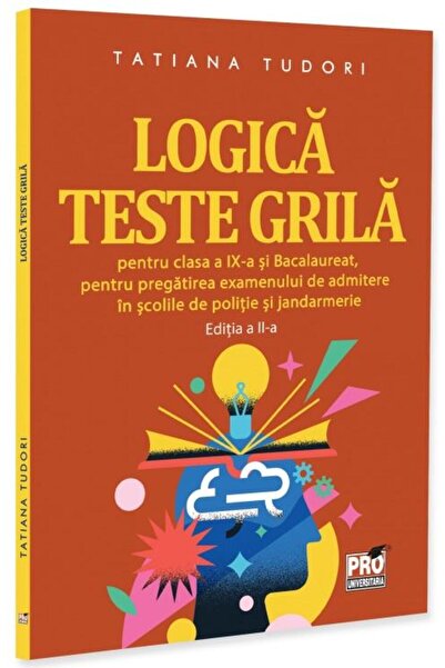 Editura Pro Universitaria Logica. Teste grila pentru clasa a IX-a si bacalau