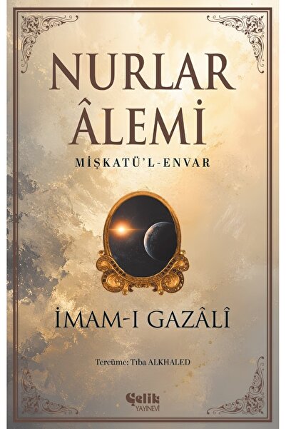 Çelik Yayınevi Nurlar Alemi - Mişkatül Envar