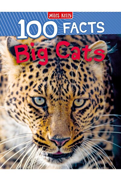 Miles Kelly Publishing Ltd 100 Facts Big Cats